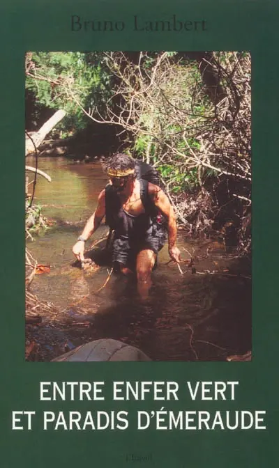 Entre enfer vert et paradis d'émeraude : récit de l'expédition Trans Guyane