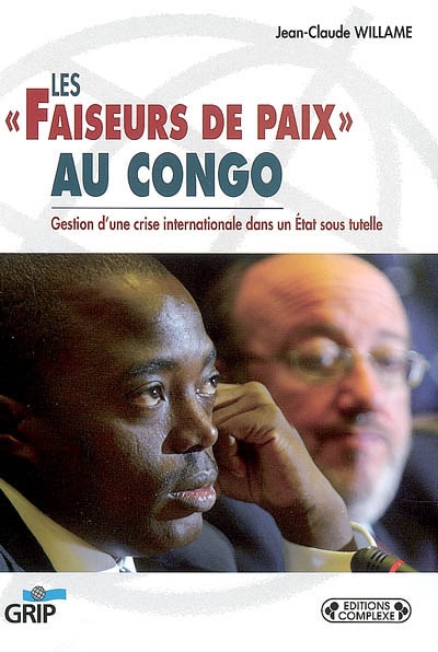 Les faiseurs de paix au Congo : gestion d'une crise internationale dans un Etat sous tutelle