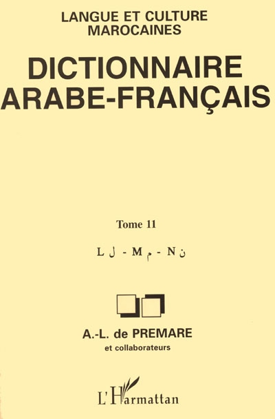 Dictionnaire arabe-français : langue et culture marocaines. Vol. 11. L, M, N : établi sur la base de fichiers, ouvrages ...