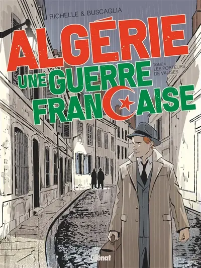 Algérie, une guerre française. Vol. 4. Les porteurs de valises