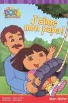J'aime mon papa ! : Dora l'exploratrice