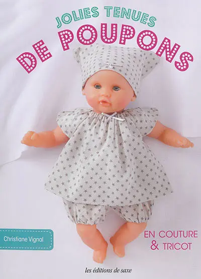 Jolies tenues de poupons : en couture & tricot