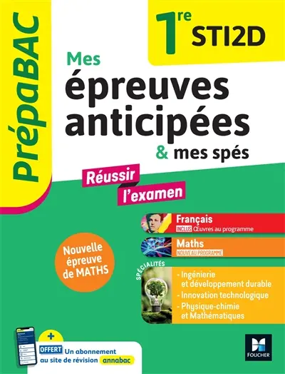 Mes épreuves anticipées & mes spés 1re STI2D : français, maths : nouvelle épreuve de maths Mes épreuves anticipées & mes spés 1re STI2D : français, maths : nouvelle épreuve de maths
