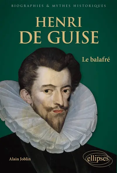 Henri de Guise : le balafré