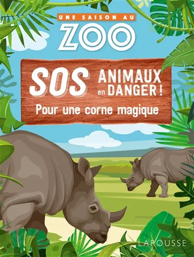 Une saison au zoo : SOS animaux en danger. Pour une corne magique