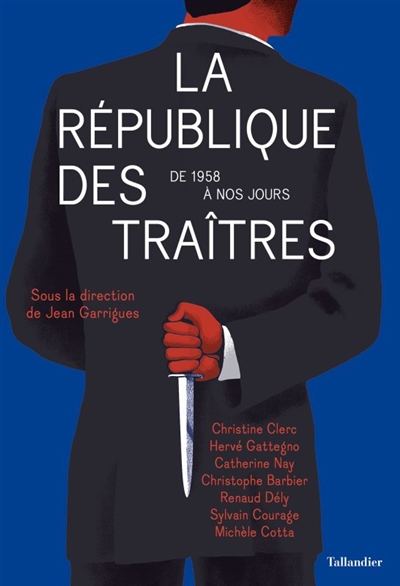 La République des traîtres : de 1958 à nos jours