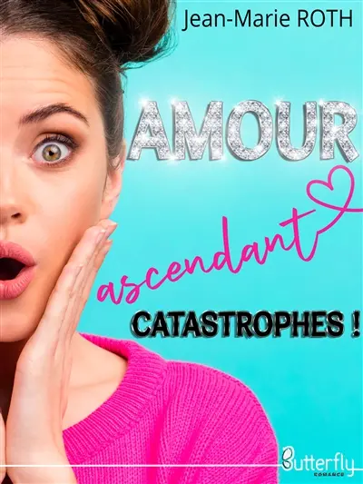 AMOUR ASCENDANT CATASTROPHES !