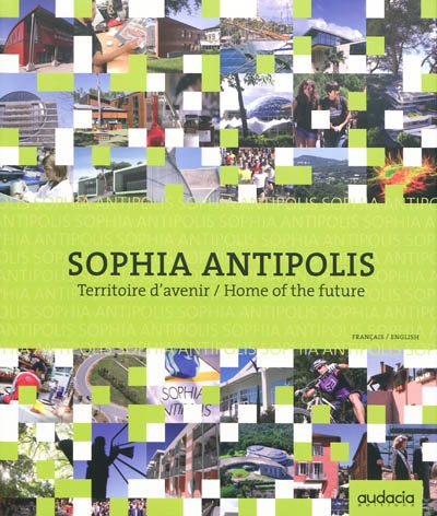 Sophia Antipolis : territoire d'avenir = home of the future