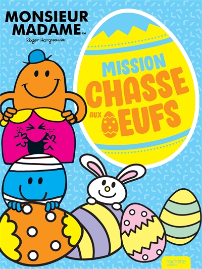 Monsieur Madame : mission chasse aux oeufs
