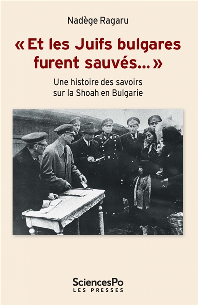 Et les Juifs bulgares furent sauvés... : une histoire des savoirs sur la Shoah en Bulgarie