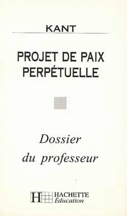 Projet de paix perpétuelle, Kant : dossier du professeur