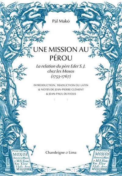 Une mission au Pérou : la relation du père Eder S.J. chez les Moxos (1753-1767)