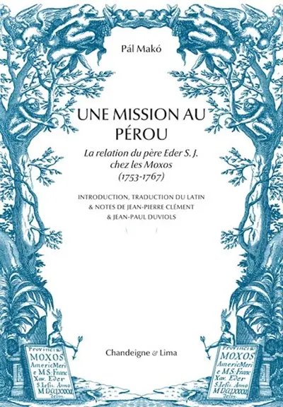 Une mission au Pérou : la relation du père Eder S.J. chez les Moxos (1753-1767)