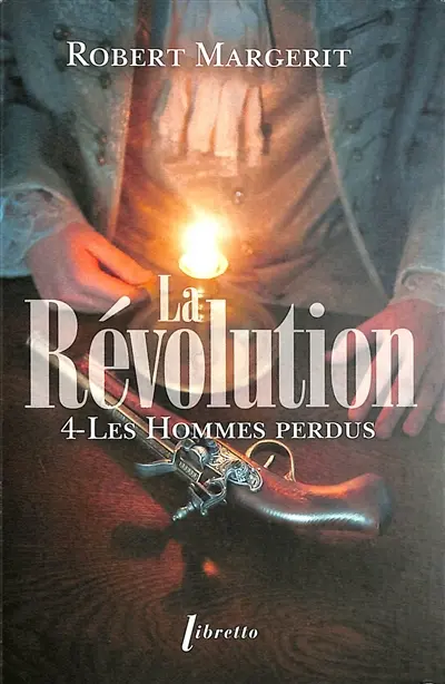 La Révolution. Vol. 4. Les hommes perdus