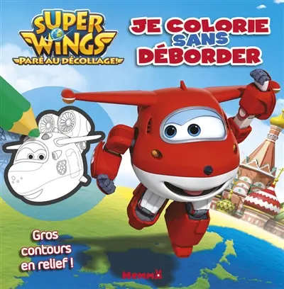 Super Wings : paré au décollage ! : je colorie sans déborder