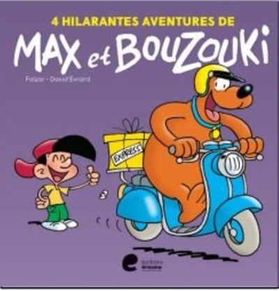 Max et Bouzouki. 4 hilarantes aventures de Max et Bouzouki