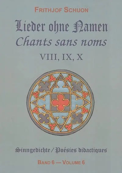 Poésies didactiques. Vol. 6. Chants sans noms : recueils VIII, IX, X. Lieder ohne Namen : Sammlungen VIII, IX, X. Sinngedichte. Vol. 6. Chants sans noms : recueils VIII, IX, X. Lieder ohne Namen : Sammlungen VIII, IX, X