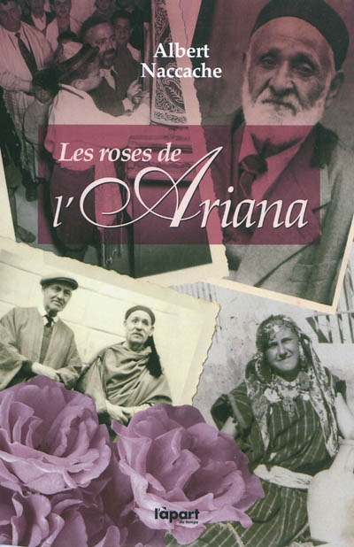 Les roses de l'Ariana : 1943-1961, une enfance et une adolescence en Tunisie