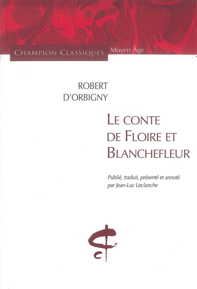 Le conte de Floire et Blanchefleur : roman pré-courtois du milieu du XIIe siècle