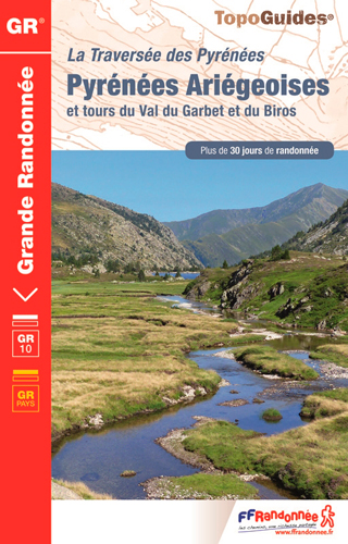 Pyrénées ariégeoises et tours du Val du Garbet et du Biros : la traversée des Pyrénées, plus de 30 jours de randonnée : Luchonnais, Couserans, Vicdessos, Haute-Ariège, Val du Garbet, Biros