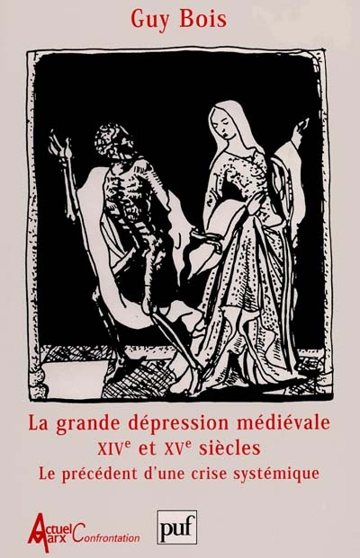 La grande dépression médiévale, XIVe et XVe siècles : le précédent d'une crise systémique