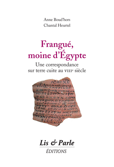 Frangué, moine d'Egypte : une correspondance sur terre cuite au VIIIe siècle
