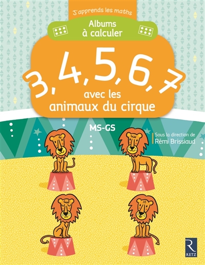 Albums à calculer : 3, 4, 5, 6, 7 avec les animaux du cirque : MS-GS