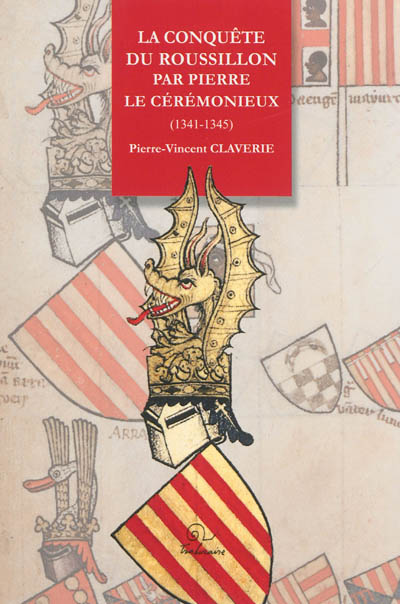 La conquête du Roussillon par Pierre le Cérémonieux (1341-1345)