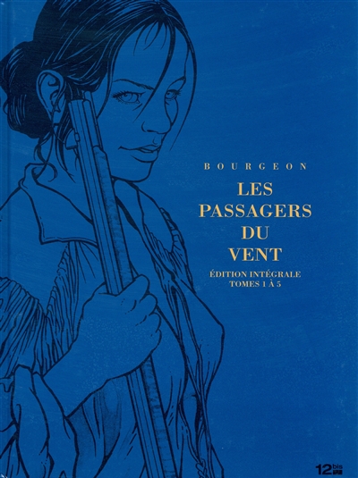 Les passagers du vent : édition intégrale : tomes 1 à 5