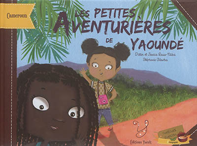 Les petites aventurières de Yaoundé : voyage au coeur du Cameroun !