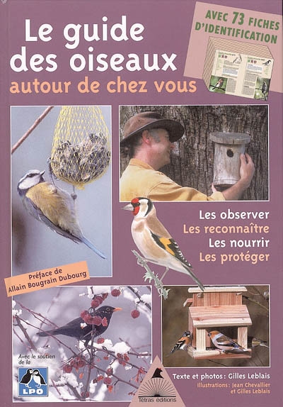 Le guide des oiseaux autour de chez vous : observer, reconnaître, nourrir, protéger