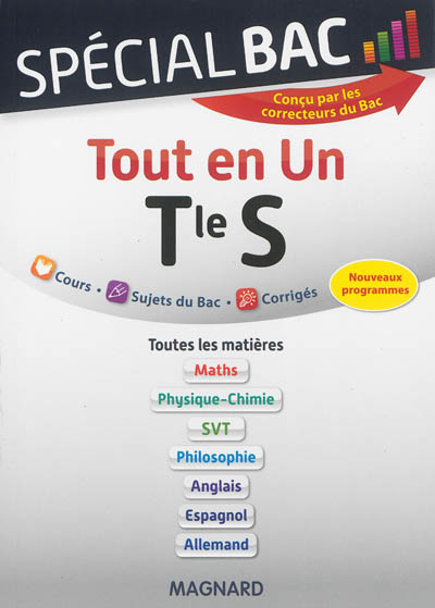 Tout en un, terminale S : toutes les matières maths, physique-chimie, SVT, philosophie, anglais, espagnol, allemand : cours, sujets du bac, corrigés, nouveaux programmes