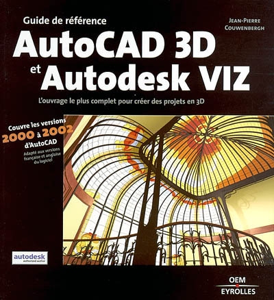 AutoCad 3D et Autodesk Viz : guide de référence