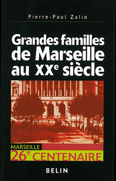 Les grandes familles de Marseille au XXe siècle : enquête sur l'identité économique d'un territoire portuaire