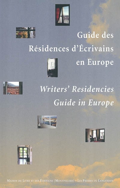 Guide des résidences d'écrivains en Europe. Writers' residencies guide ein Europe