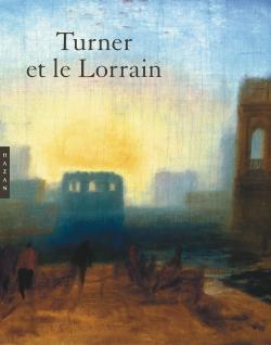 Turner et le Lorrain : exposition, Musée des beaux-arts de Nancy, du 12 décembre 2002 au 17 mars 2003