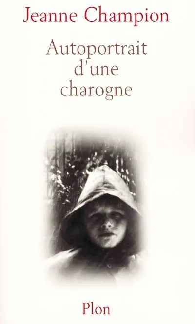 Lambeaux de mémoire. Vol. 2. Autoportrait d'une charogne