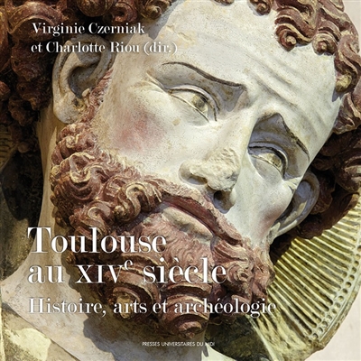 Toulouse au XIVe siècle : histoire, arts et archéologie