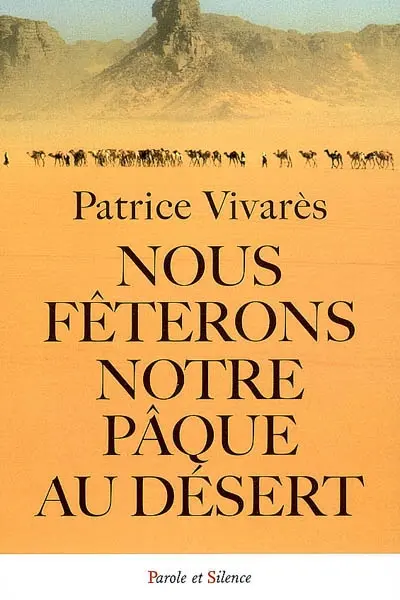 Nous fêterons notre Pâque au désert