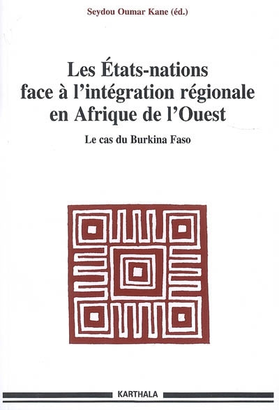 Les Etats-nations face à l'intégration régionale en Afrique de l'Ouest. Vol. 6. Le cas du Burkina Faso