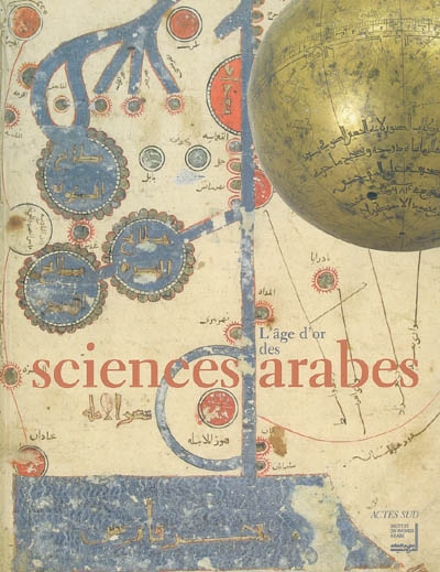 L'âge d'or des sciences arabes : exposition, Paris, Institut du monde arabe, 26 oct. 2005-19 mars 2006