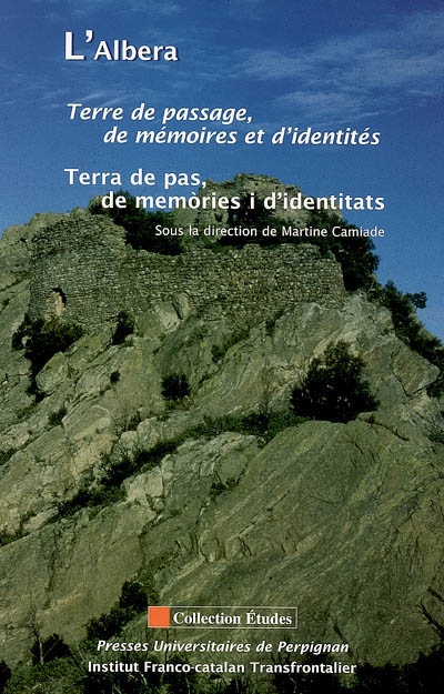 l'albera : terre de passage, de mémoires et d'identités = terra de pas, de memories i d'identitats : actes du colloque de banyuls-sur-mer