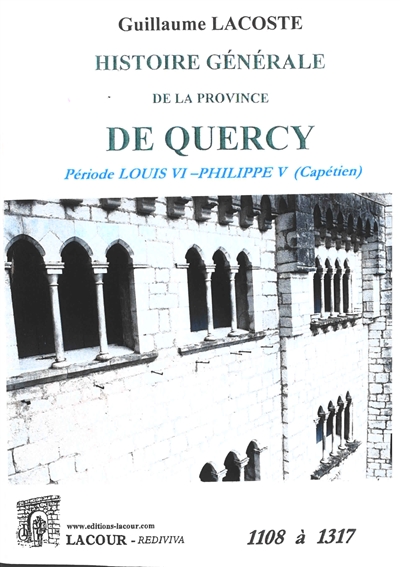 Histoire générale de la province de Quercy. Vol. 2. Période Louis VI-Philippe V (Capétien) : 1108 à 1317