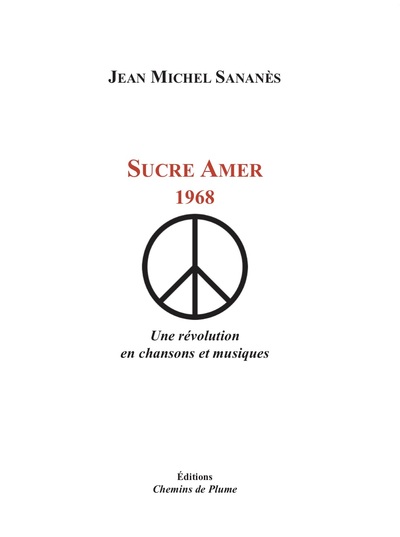 Sucre amer, 1968 : chroniques d'une révolution en chansons et musiques