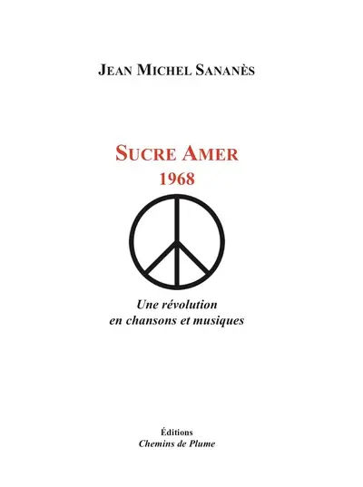 Sucre amer, 1968 : chroniques d'une révolution en chansons et musiques