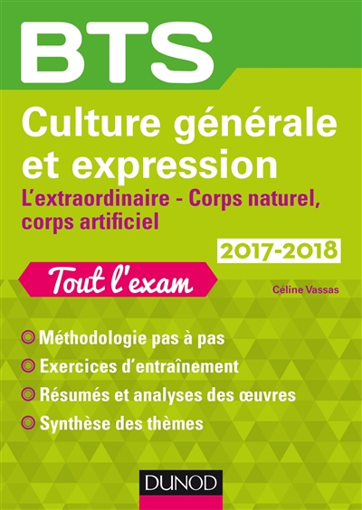 Culture générale et expression : l'extraordinaire, corps naturel, corps artificiel : BTS, tout l'exam, 2017-2018