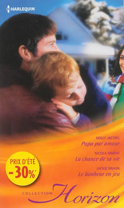 Papa par amour. La chance de sa vie. Le bonheur en jeu
