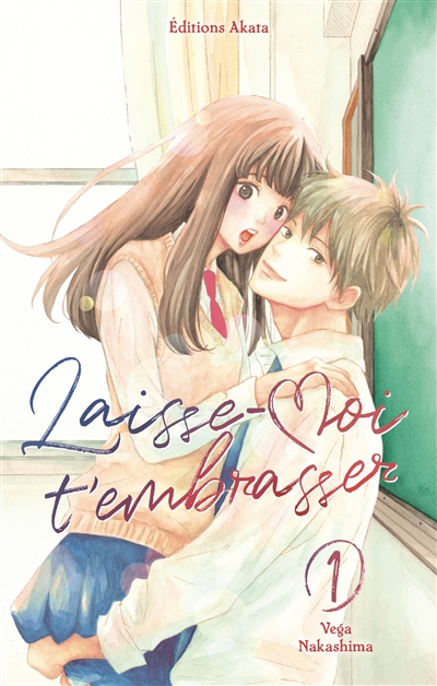 Laisse-moi t'embrasser. Vol. 1