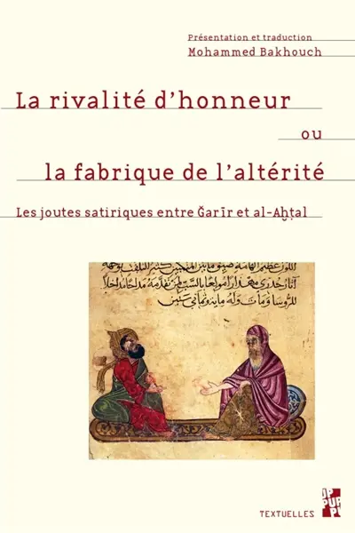 La rivalité d'honneur ou La fabrique de l'altérité : les joutes satiriques naqâ'id entre Garîr et al-Ahtal
