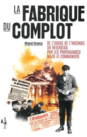 La fabrique du complot : de l'usage de l'incendie du Reichstag par les propagandes nazie et communiste